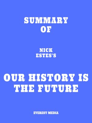 cover image of Summary of Nick Estes's Our History Is the Future